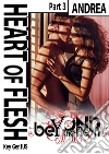 Heart of Flesh - Andrea part 3. E-book. Formato EPUB ebook di Key Genius