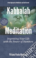 Kabbalah MeditationImproving Your Life with the Power of Numbers. E-book. Formato EPUB