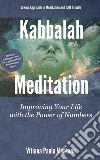 Kabbalah MeditationImproving Your Life with the Power of Numbers. E-book. Formato EPUB ebook di Vitiana Paola Montana