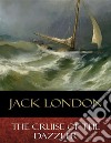 The Cruise of the Dazzler: Illustrated. E-book. Formato EPUB ebook