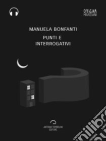 Punti e interrogativi (Audio-eBook). E-book. Formato EPUB ebook di Manuela Bonfanti