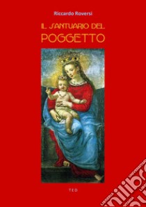 Il Santuario del Poggetto. E-book. Formato Mobipocket ebook di Riccardo Roversi