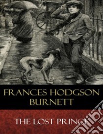 The Lost Prince: Illustrated. E-book. Formato EPUB ebook di Frances Hodgson Burnett