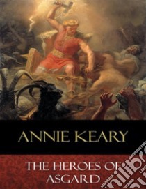 The Heroes of Asgard: Illustrated. E-book. Formato Mobipocket ebook di Annie Keary