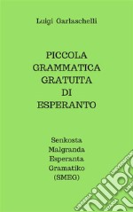 Piccola Grammatica Gratuita di Esperanto: Senkosta Malgranda Esperanta Gramatiko. E-book. Formato EPUB ebook