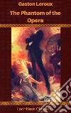 The Phantom of the Opera. E-book. Formato EPUB ebook