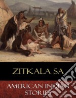 American Indian Stories. E-book. Formato EPUB