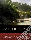 Green Mansions: Illustrated. E-book. Formato EPUB ebook di W. H. Hudson