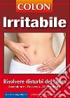 Colon irritabileRisolvere i disturbi del colon. E-book. Formato PDF ebook