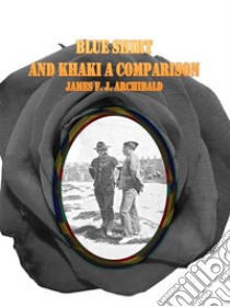 Blue Shirt and Khaki a Comparison. E-book. Formato EPUB ebook di James F. J. Archibald