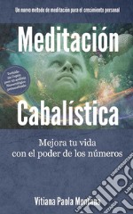 Meditación CabalísticaMejora tu vida con el poder de los números. E-book. Formato EPUB ebook