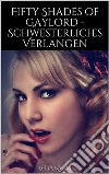 Fifty Shades of Gaylord - Schwesterliches Verlangen. E-book. Formato EPUB ebook di Lena Baum