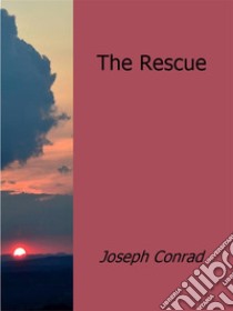 The Rescue: A Romance of the Shallows. E-book. Formato EPUB ebook di Joseph Conrad