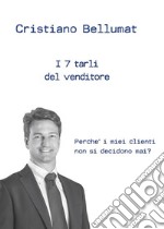 I 7 tarli del venditorePerché i miei clienti non si decidono mai?. E-book. Formato EPUB