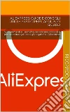 Aliexpress: Guide e Consigli utili e pratici per l'acquisto sicuro: Suggerimenti e Tecniche per vincere prodotti e per stare tranquilli con gli acquisti su Aliexpress. E-book. Formato EPUB ebook di Riccardo Andronaco