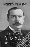 Arthur Conan Doyle: His Life and Art. E-book. Formato EPUB ebook