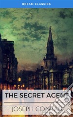 The Secret Agent (Dream Classics). E-book. Formato EPUB ebook