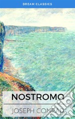 Nostromo: A Tale of the Seaboard (Dream Classics). E-book. Formato EPUB ebook