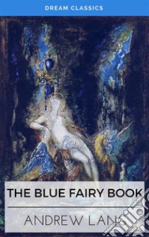 The Blue Fairy Book (Dream Classics). E-book. Formato EPUB ebook di Andrew Lang