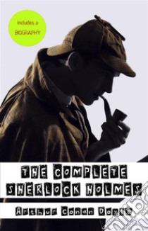 Sherlock Holmes: The Complete Collection (The Greatest Detective Stories Ever Written: The Sign of Four, The Hound of the Baskervilles, The Valley of Fear, A Study in Scarlet and many more). E-book. Formato EPUB ebook di Arthur Conan Doyle