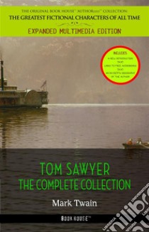 Tom Sawyer Collection - All Four Books [Free Audiobooks Includes 'Adventures of Tom Sawyer,' 'Huckleberry Finn', 'Tom Sawyer Abroad' and 'Tom Sawyer, Detective']. E-book. Formato Mobipocket ebook di  Mark Twain