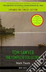 Tom Sawyer Collection - All Four Books [Free Audiobooks Includes 'Adventures of Tom Sawyer,' 'Huckleberry Finn', 'Tom Sawyer Abroad' and 'Tom Sawyer, Detective']. E-book. Formato EPUB ebook