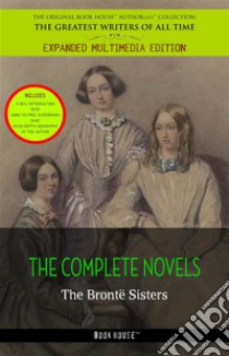 The Bronte¨ Sisters: The Complete Novels. E-book. Formato Mobipocket ebook di Emily Bronte