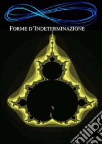 Forme d’indeterminazione. E-book. Formato EPUB ebook di Alessio Ciardi