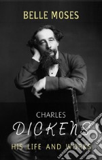 Charles Dickens: His Life and Works. E-book. Formato EPUB