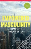 Empowered MasculinityComplete Men&apos;s Liberation Manifesto. E-book. Formato PDF ebook