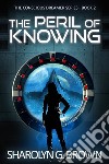 The Peril of Knowing: The Conscious Dreamer Series Book 2: An Alternate Dimension, Alien Invasion Thriller. E-book. Formato EPUB ebook