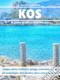 Kos - La guida di isole-greche.com. E-book. Formato PDF ebook di Luca Di Lorenzo