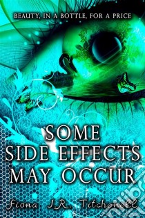 Some Side Effects May Occur. E-book. Formato EPUB ebook di Fiona J.R. Titchenell