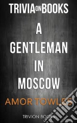 A Gentleman in Moscow by Amor Towles (Trivia-On-Books). E-book. Formato EPUB ebook