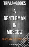 A Gentleman in Moscow by Amor Towles (Trivia-On-Books). E-book. Formato EPUB ebook