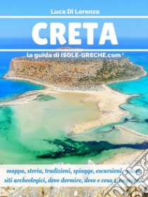 Creta - La guida di isole-greche.com. E-book. Formato EPUB ebook di Luca Di Lorenzo