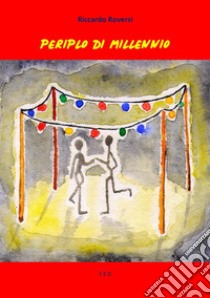 Periplo di millennioAtto unico in nove scene. E-book. Formato EPUB ebook di Riccardo Roversi