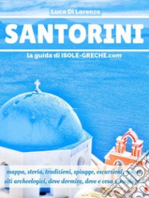 Santorini - La guida di isole-greche.com. E-book. Formato EPUB ebook di Luca Di Lorenzo