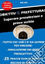 OBIETTIVO Prefettura! Superare preselezioni e prove scritte. E-book. Formato EPUB ebook