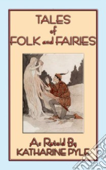 TALES OF FOLK AND FAIRIES - 15 eclectic folk and fairy tales from around the world. E-book. Formato PDF ebook di Anon E. Mouse