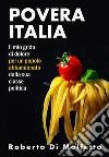 Povera Italia: Il mio grido di dolore per un popolo abbandonato dalla sua classe politica. E-book. Formato PDF ebook di Roberto Di Molfetta