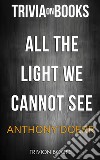 All the Light we Cannot See by Anthony Doerr (Trivia-On-Books). E-book. Formato EPUB ebook