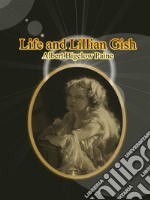 Life and Lillian Gish. E-book. Formato EPUB ebook