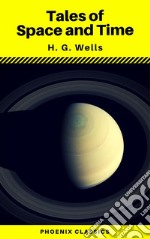 Tales of Space and Time (Phoenix Classics). E-book. Formato EPUB ebook