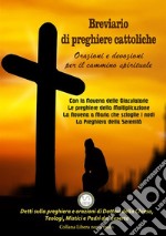 Breviario di Preghiere Cattoliche - Orazioni e Devozioni per il Cammino Spirituale. E-book. Formato EPUB ebook