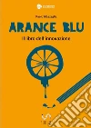 Arance Blu - ll libro dell'innovazione. E-book. Formato EPUB ebook di Paolo Mazzaglia