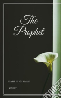 The Prophet. E-book. Formato EPUB ebook di Kahlil Gibran