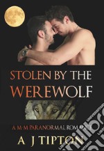 Stolen by the Werewolf: A M-M Paranormal Romance. E-book. Formato EPUB ebook