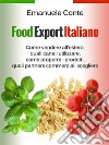 Food Export Italiano. E-book. Formato EPUB ebook di Emanuele Conte