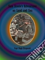 Sam Steele's Adventures on Land and Sea. E-book. Formato Mobipocket ebook